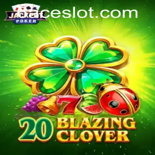 Dive into the Thrilling World of 20BlazingClover with the Intriguing Keyword 6ACE