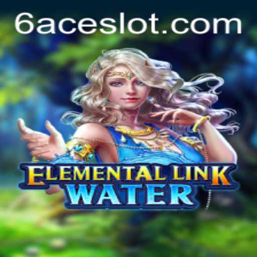 Explore the Dynamic World of ElementalLinkWater with Key Insight into 6ACE